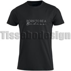 T-shirt Born To Be A Badass