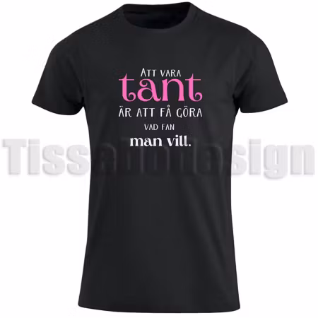 T-shirt Att vara tant – är att få göra vad fan man vill – gör fikat lite fräckare!
