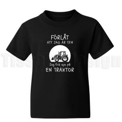 Barn T-shirt Förlåt jag är sen – jag fick syn på en traktor