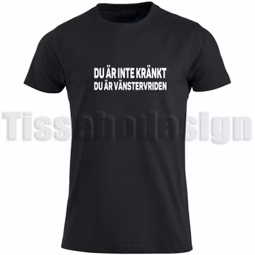 T-shirt Du Är Inte Kränkt Du Är Vänsterdriven