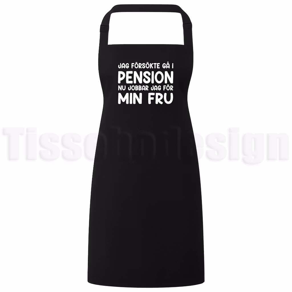 Förkläde med texten Jag försökte gå i pension nu jobbar jag för min fru – humoristiskt motiv perfekt som present