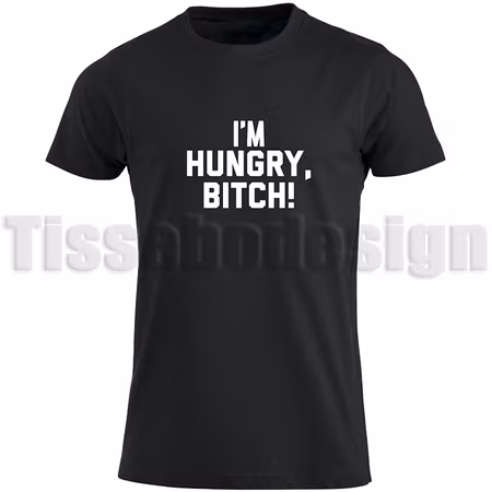 T-shirt Med Tryck I'm Hungry Bitch