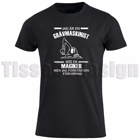 T-shirt Med Tryck Jag är en grävmaskinist, Inte en Magiker