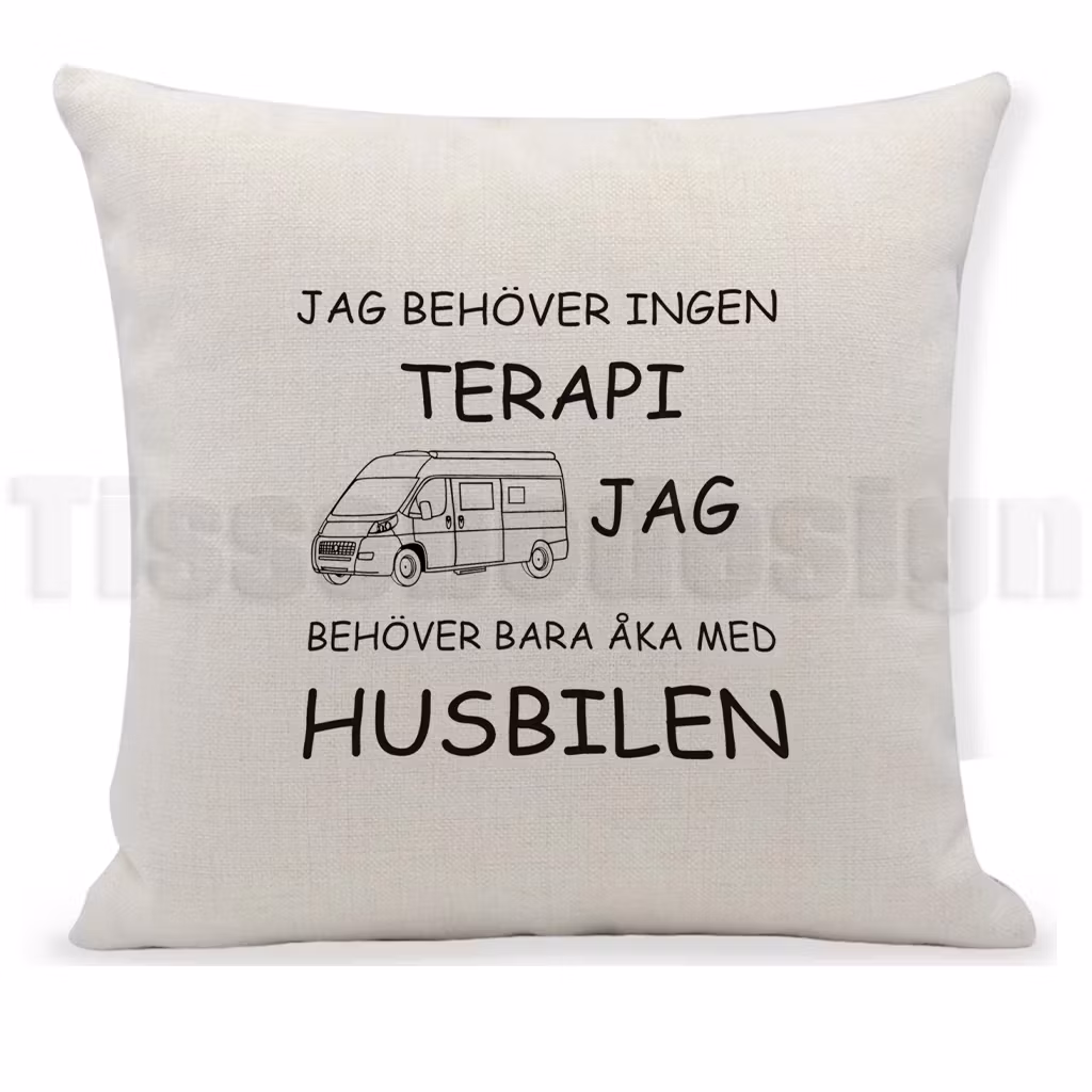 Kuddfodral med husbilsmotiv och texten Jag behöver ingen terapi