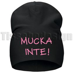 Mössa med text Mucka inte – humor med attityd
