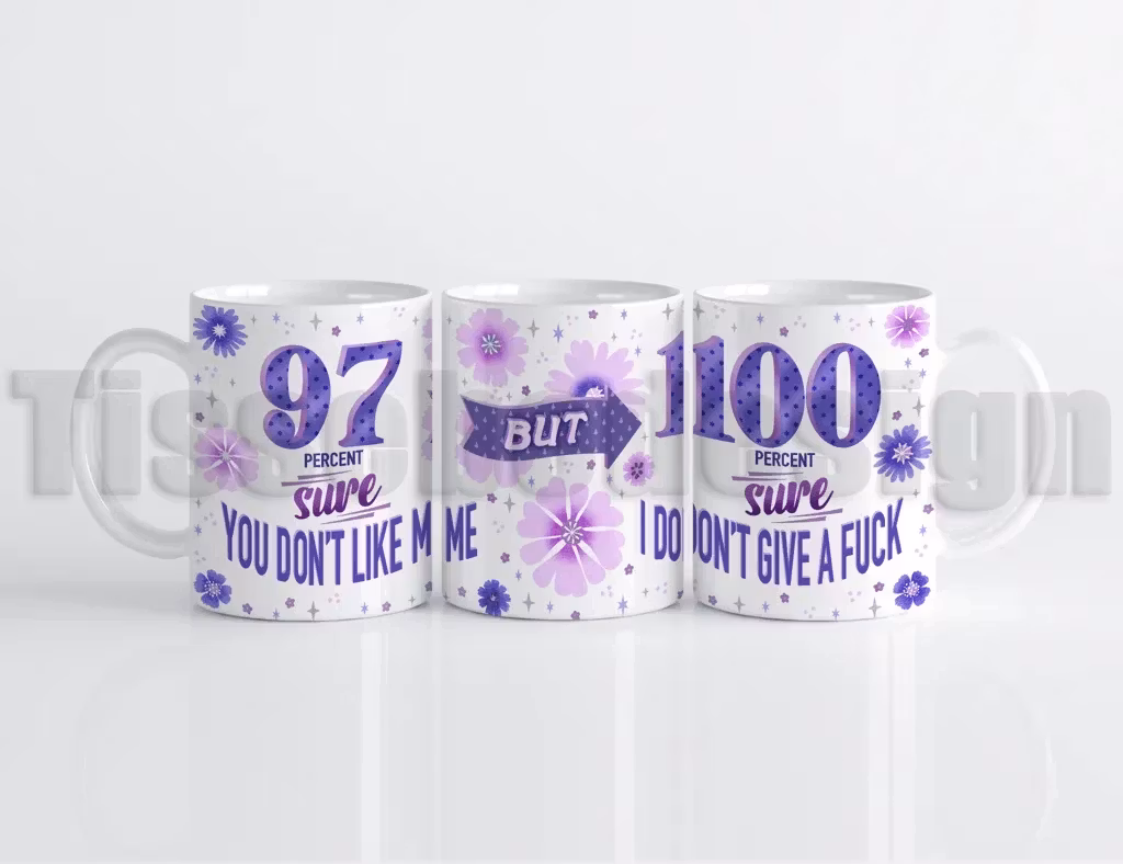 it mugg med lila blommor och texten 97% sure you don’t like me – 100% sure I don’t give a f*ck.
