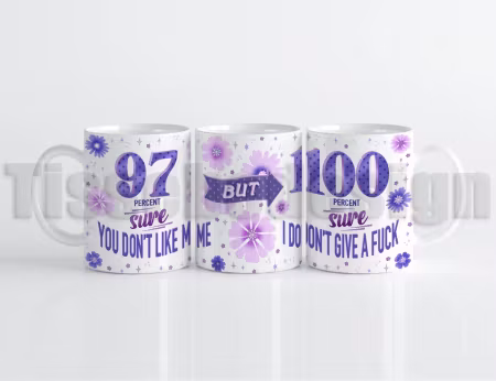 Mugg 97% sure you don’t like me – 100% sure I don’t give a f*ck – gör vardagen lite mer personlig!