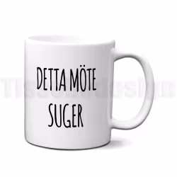 Mugg – humoristisk text “Detta möte suger”