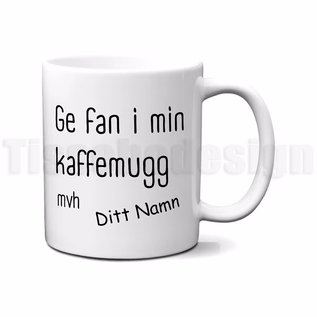 Mugg med texten Ge fan i min kaffemugg mvh Ditt Namn – anpassad text med namn på båda sidor
