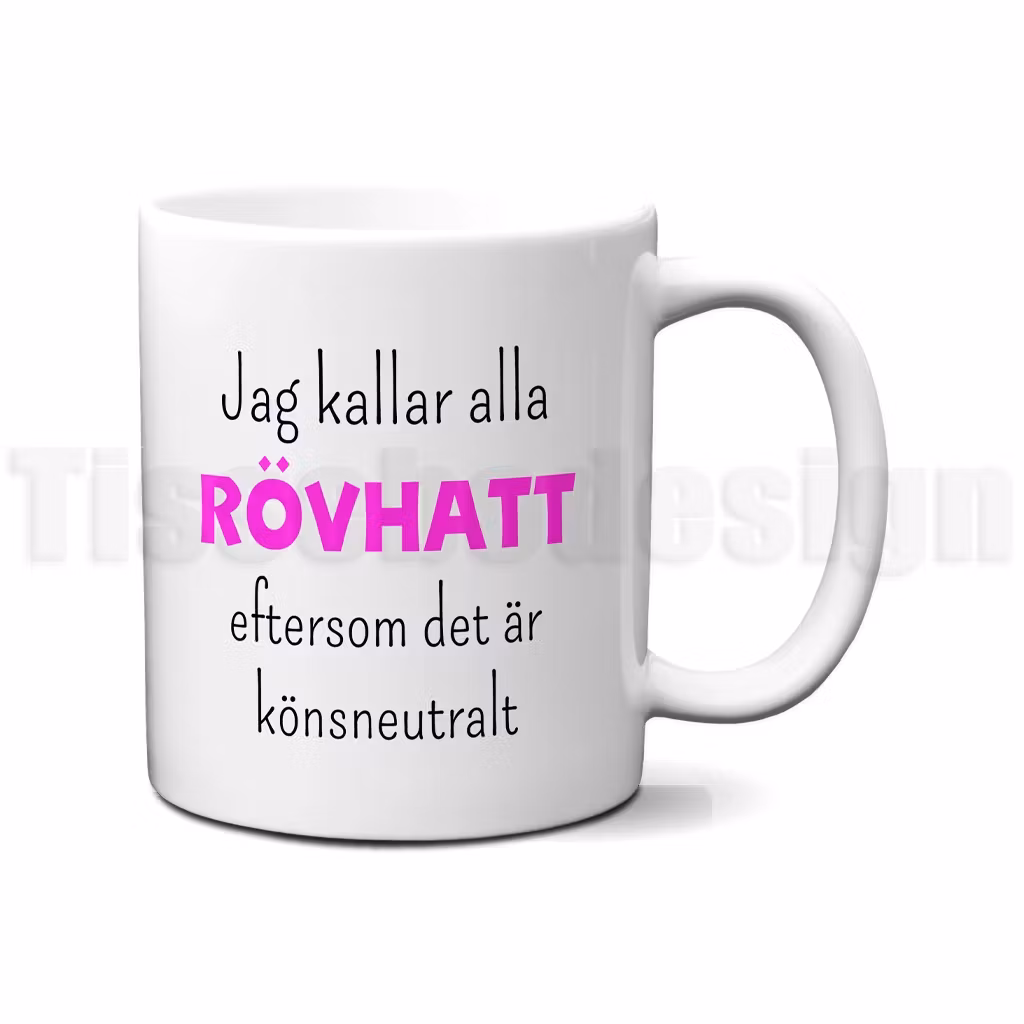Mugg med texten Jag kallar alla RÖVHATT eftersom det är könsneutralt – humoristiskt motiv tryckt på båda sidor