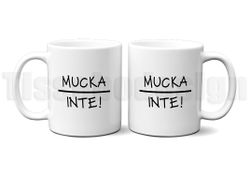 Mugg Med Tryck Mucka Inte – Ett Uttalande för Alla Tillfällen