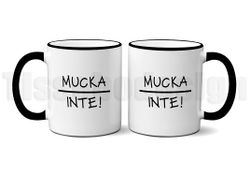 Mugg Med Tryck Mucka Inte – Ett Uttalande för Alla Tillfällen