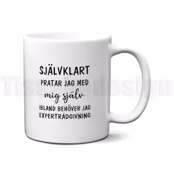 Mugg självklart pratar jag med mig själv – för vem annars kan man lita på?
