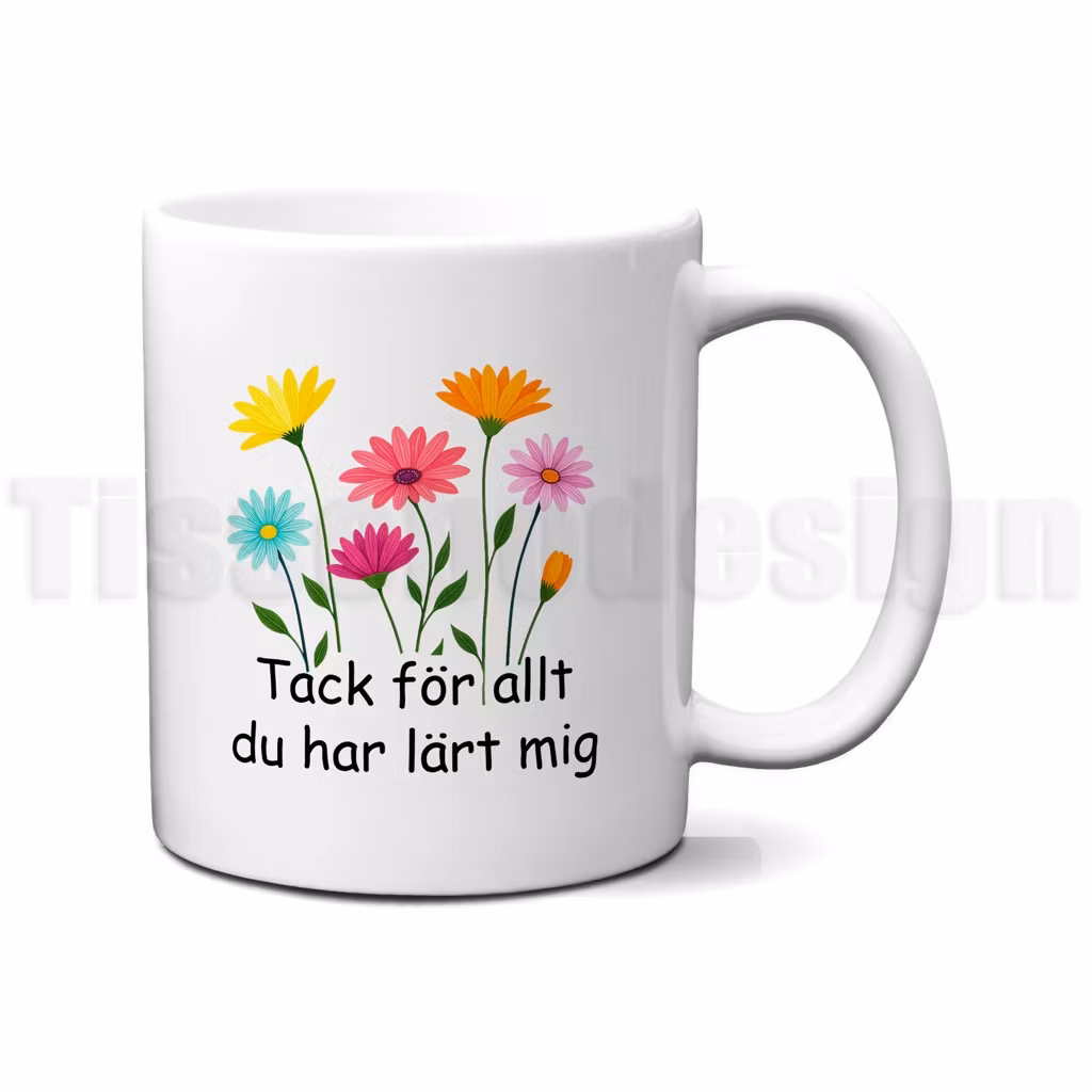 Mugg med texten Tack för allt du har lärt mig och färgglada blommor – uppskattande motiv tryckt på båda sidor