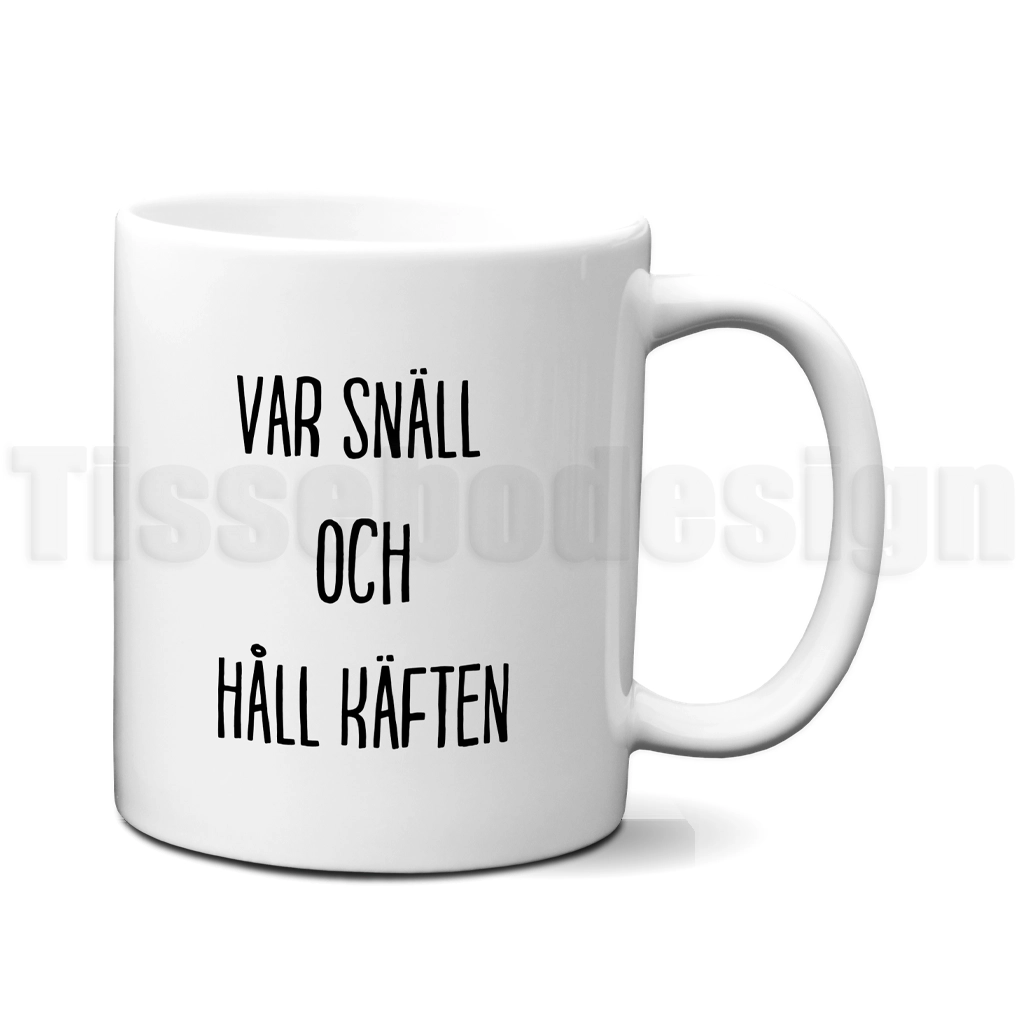 Mugg - Var snäll och håll käften