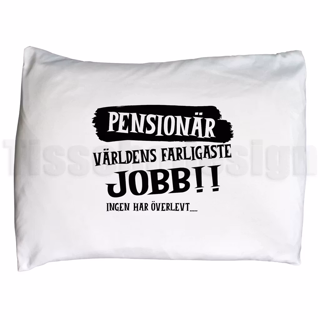 Örngott med humoristisk text Pensionär världens farligaste jobb
