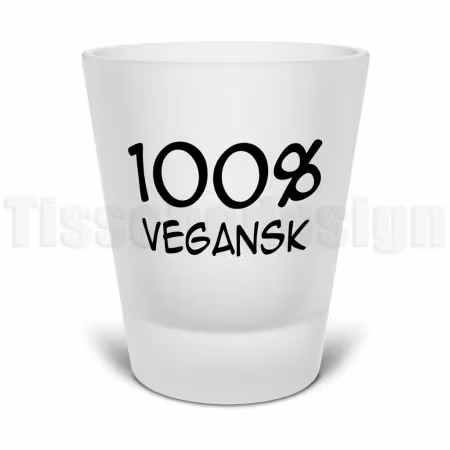 Snapsglas 100 % Vegansk – tydligt budskap med glimt i ögat