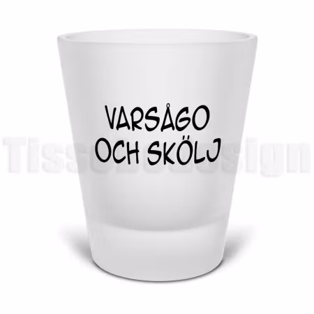 Snapsglas Varsågo och skölj – humorfavoriten till festen