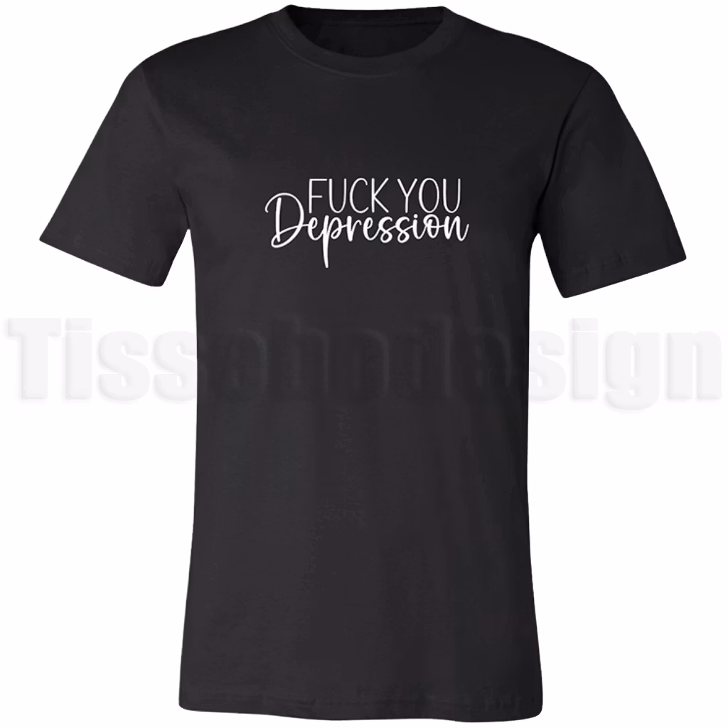 T-shirt med texten Fuck You Depression i kombination av rak och handskriven stil – kraftfullt och stödjande budskap