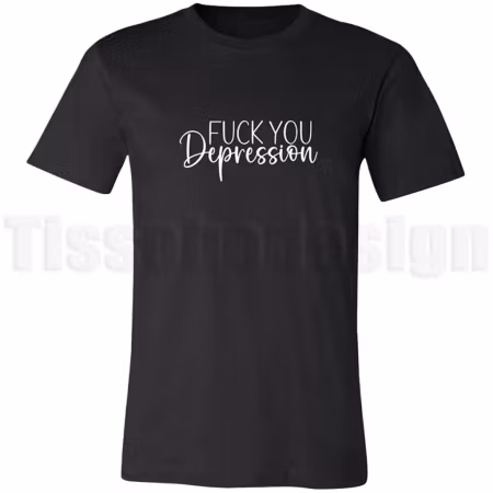 T-shirt Fuck You Depression – stå upp med styrka och mod