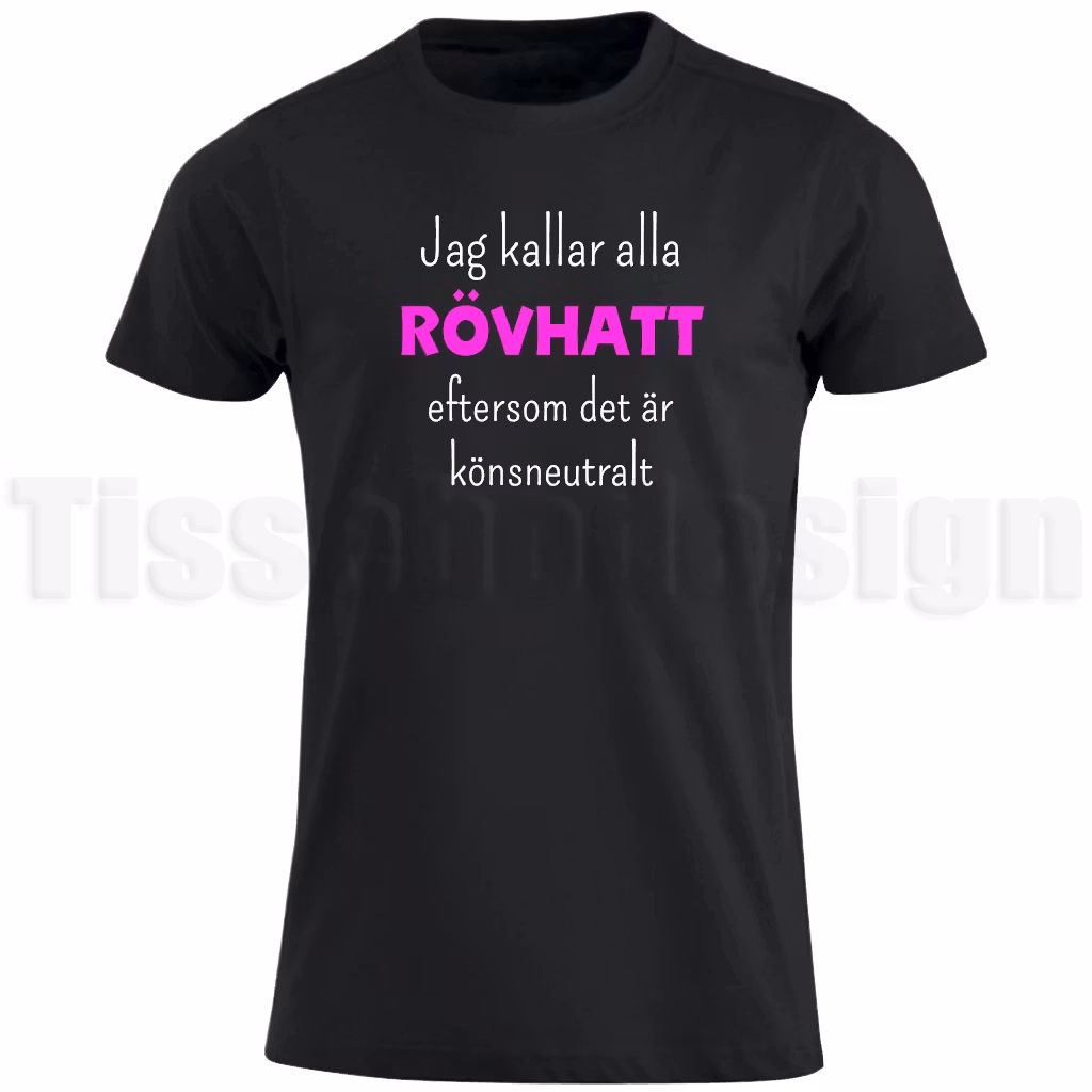 T-shirt med texten Jag kallar alla rövhatt eftersom det är könsneutralt – tryck med humoristiskt budskap på bröstet