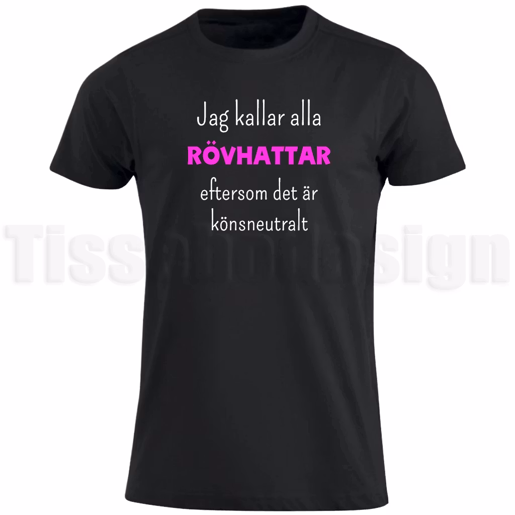 T-shirt med texten Jag kallar alla rövhattar eftersom det är könsneutralt – roligt och könsneutralt motiv tryckt framtill