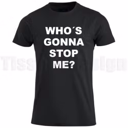 T-shirt Who’s gonna stop me? – självsäkerhet i varje steg
