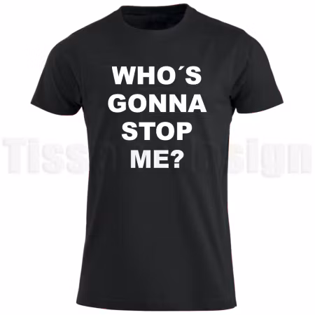 T-shirt Who’s gonna stop me? – självsäkerhet i varje steg