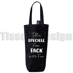 Vinpåse / Flaskpåse Med Tryck - Till En Speciell Person Tack För Att  Du Finns