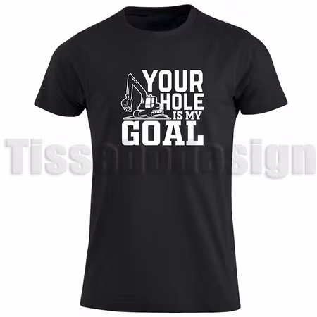 T-shirt Your Hole Is My Goal