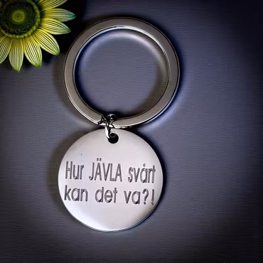 Nyckelring Hur JÄVLA svårt kan det va ?!
