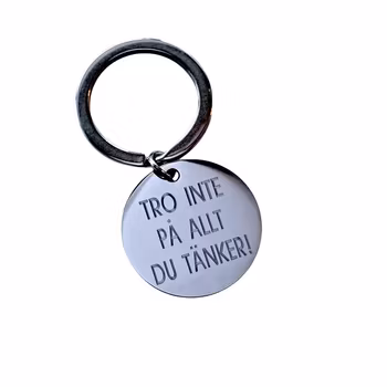 Nyckelring Tro inte på allt du tänker