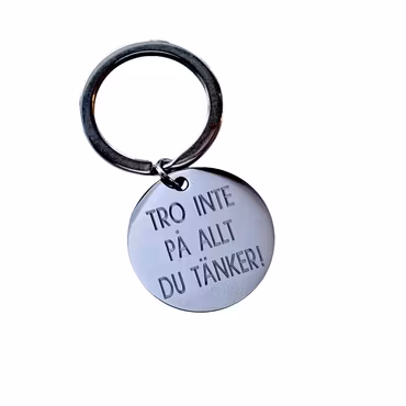 Nyckelring Tro inte på allt du tänker