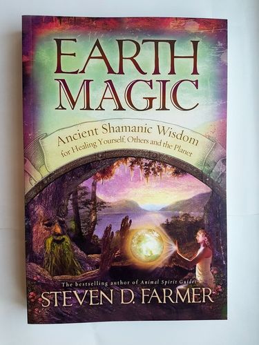 Earth Magic  Ancient Secrets For Healing Yourself And Others by Steven Farmer