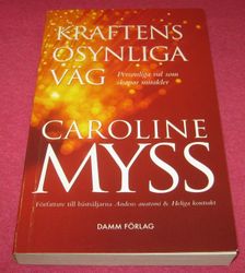 Kraftens osynliga väg : personliga val som skapar mirakler av Caroline Myss