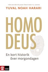 Homo Deus : en kort historik över morgondagen  av Yuval Noah Harari