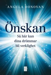 Önskan : så här kan dina drömmar bli verklighet  av Angela Donovan
