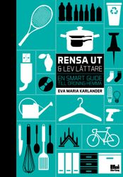 Rensa ut & lev lättare : en smart guide till ordning hemma  av Eva Maria Karlander