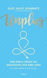 Unplug : den enkla vägen till meditation och inre lugn  av Suze Yalof Schwartz
