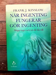 När ingenting fungerar gör ingenting: Släpp taget och nå dit du vill - av Frank J Kinslov
