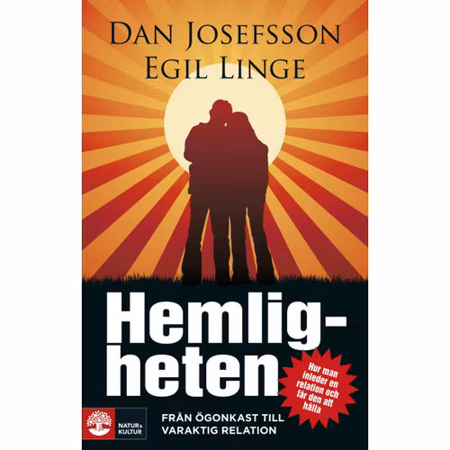 Hemligheten. Från ögonkast till varaktig relation  av Dan Josefsson, Egil Linge