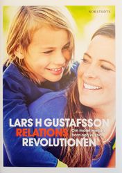 Relationsrevolutionen : om mötet mellan barn och vuxna  av Lars H Gustafsson