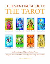 The Essential Guide to the Tarot  Understanding the Major and Minor Arcana - Using the Tarot the Find Self-knowledge and Change Your Destiny by David Fontana