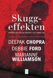 Deepak Chopra - Skuggeffekten, Upptäck den dolda kraften i ditt sanna Jag