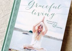 Graceful living : konsten att leva varsamt och innerligt  av Agneta Nyholm Winqvist