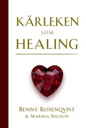 Kärleken som healing  av Benny Rosenqvist, Marina Nilsson