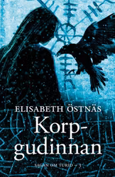Sagan om Turid. Korpgudinnan  av Elisabeth Östnäs