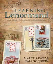 Learning Lenormand  Traditional Fortune Telling for Modern Life by Marcus Katz, Tali Goodwin