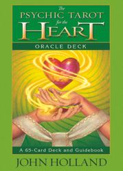 The Psychic Tarot for the Heart Oracle Deck  A 65-card Deck and Guidebook by John Holland