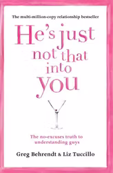 He's Just Not That Into You  The No-Excuses Truth to Understanding Guys by Greg Behrendt, Liz Tuccillo